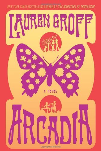 Arcadia By Lauren Groff