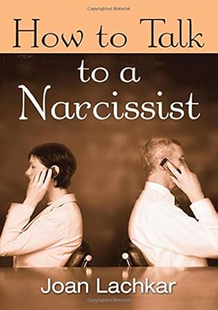 How to Talk to a Narcissist By Joan Lachkar
