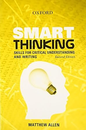 Smart Thinking: Skills for Critical Understanding and Writing By Matthew Allen