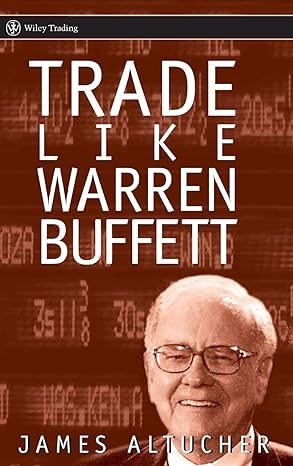 Trade Like Warren Buffett By James Altucher
