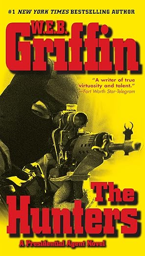 The Presidential Agenda 3: The Hunters By W.E.B. Griffin