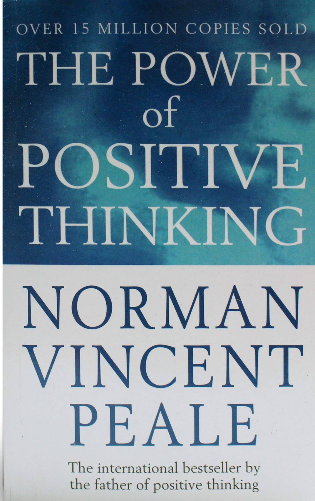 The Power of Positive Thinking  By Norman Vincent Peale