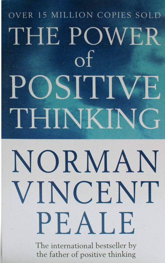 The Power of Positive Thinking  By Norman Vincent Peale