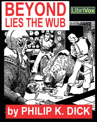 Beyond Lies The Wub  By Philip K. Dick