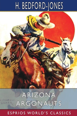 Arizona Argonauts By H. Bedford-Jones