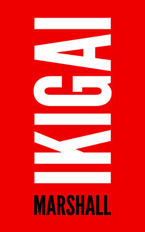Ikigai  By Sebastian Marshall
