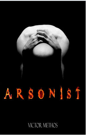 Arsonist By  Victor Methos