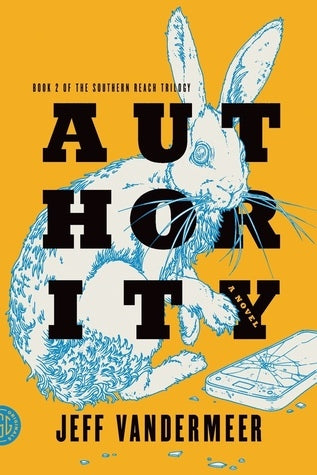 Southern Reach 2: Authority  By Jeff VanderMeer
