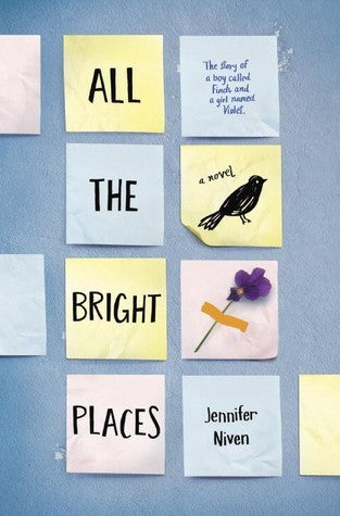 All the Bright Places  By Jennifer Niven