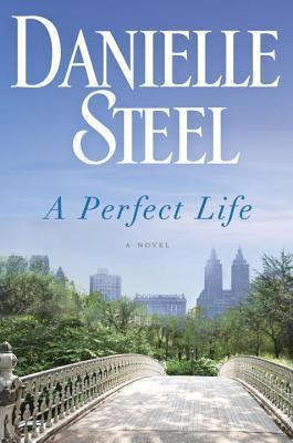 A Perfect Life  By Danielle Steel