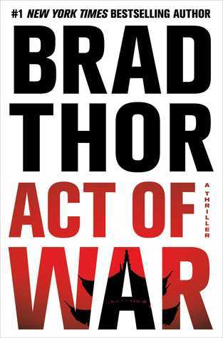 Act of War  By Brad Thor