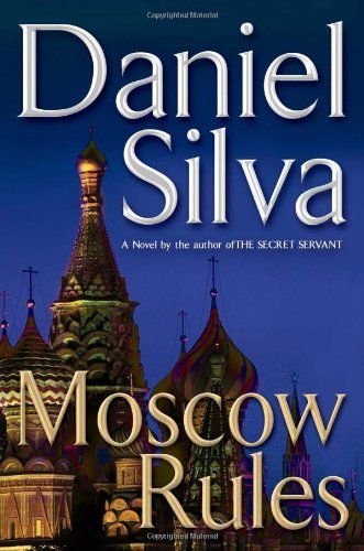 Moscow Rules  By Daniel Silva