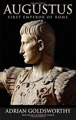 Augustus: First Emperor of Rome By  Adrian Goldsworthy
