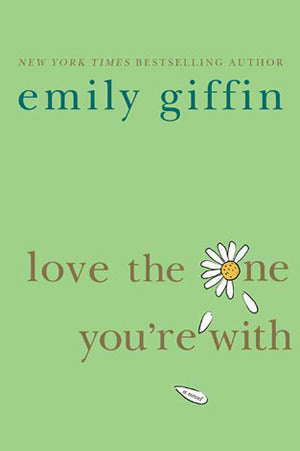 Love the One You're With  By Emily Giffin