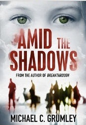 Amid the Shadows By Michael C. Grumley