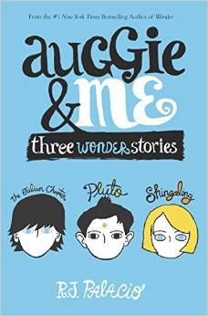 Auggie & Me: Three Wonder Stories  By R.J. Palacio