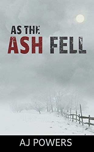 As the Ash Fell By A.J. Powers