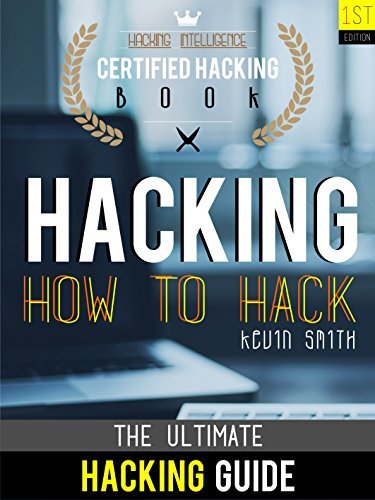 Hacking : The Ultimate Hacking for Beginners By Kevin Smith