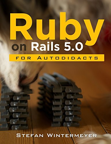 Ruby on Rails 5.0 for Autodidacts: Learn Ruby 2.3 and Rails 5.0 By Stefan Wintermeyer