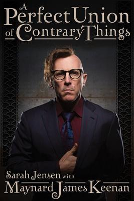 A Perfect Union of Contrary Things  By Sarah Jensen & Maynard James Keenan
