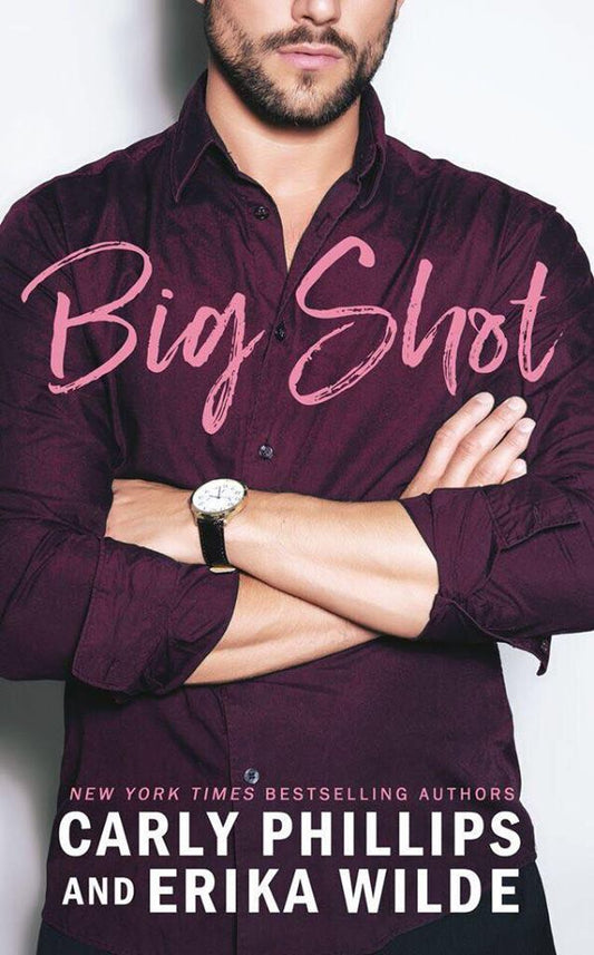 Big Shot  By Carly Phillips ,  Erika Wilde