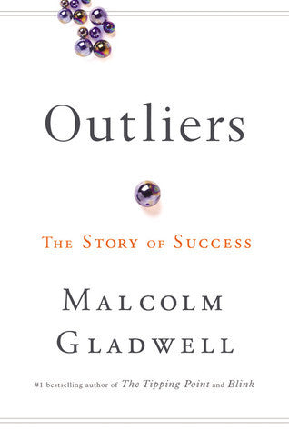 Outliers: The Story of Success  By Malcolm Gladwell