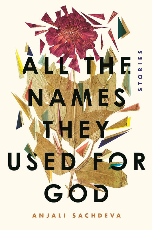 All the Names They Used for God By  Anjali Sachdeva