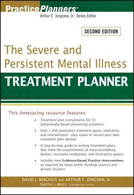 The Severe and Persistent Mental Illness Treatment Planner  By  Arthur E. Jongsma Jr. ,  David J. Berghuis