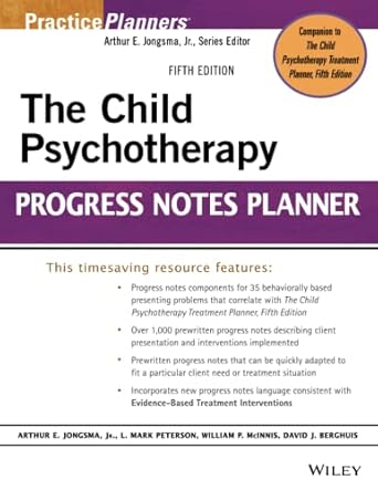 The Child Psychotherapy Progress Notes Planner  By  David J. Berghuis, L. Mark Peterson , William P. McInnis , Arthur E. Jongsma Jr.