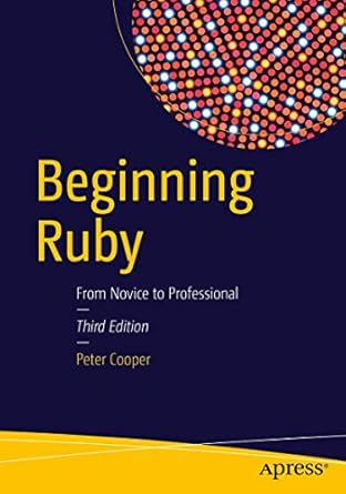 Beginning Ruby: From Novice to Professional  By Peter Cooper