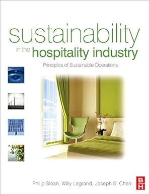 Sustainability in the Hospitality Industry By Philip Sloan, Willy Legrand, Joseph Chen