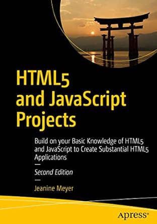 HTML5 and JavaScript Projects By Jeanine Meyer