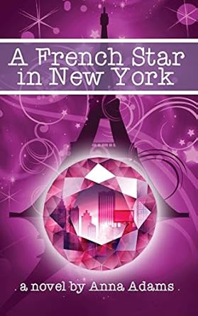 A French Star in New York (The French Girl Series)  By Anna Adams