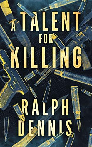 A Talent for Killing  By Ralph Dennis
