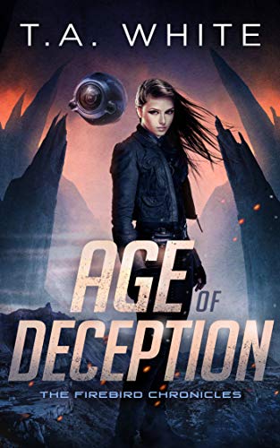 The Firebird Chronicles 2: Age of Deception  By T.A. White