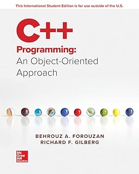 C++ Programming: An Object-Oriented Approach By Behrouz A. Forouzan &  Richard Gilberg