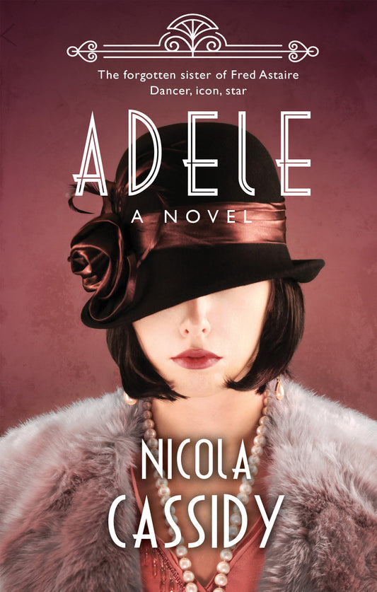 Adele: The Forgotten Sister of Fred Astaire By  Nicola Cassidy