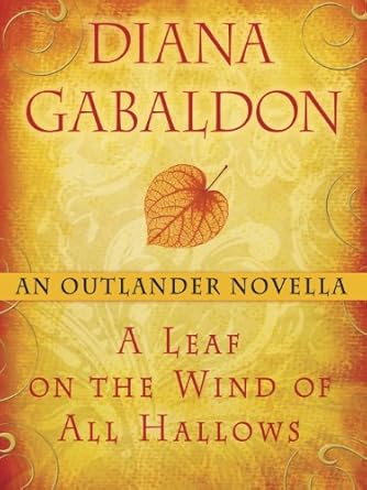 A Leaf on the Wind of All Hallows: An Outlander Novella By Diana Gabaldon