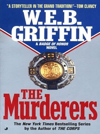 The Murderers: Badge of Honor Book 6  By W.E.B. Griffin
