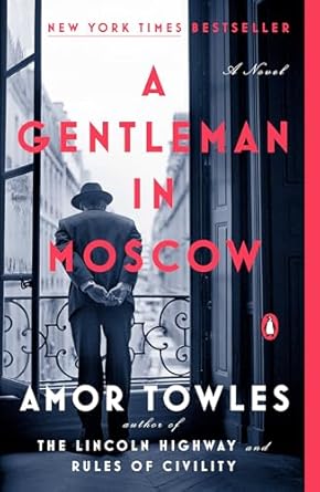 A Gentleman in Moscow: A Novel By Amor Towles