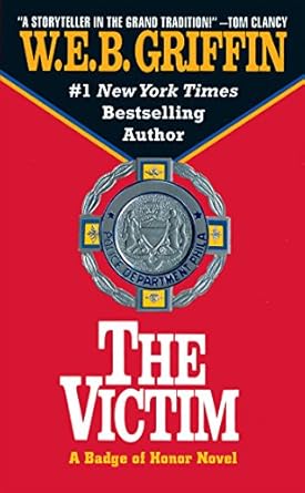 The Victim: Badge of Honor Book 3  By W.E.B. Griffin