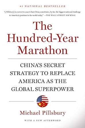 The Hundred-Year Marathon: China's Secret Strategy to Replace America as the Global Superpower   By Michael Pillsburry