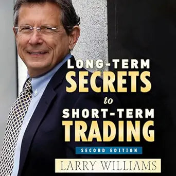Long-Term Secrets to Short-Term Trading  By Larry Williams