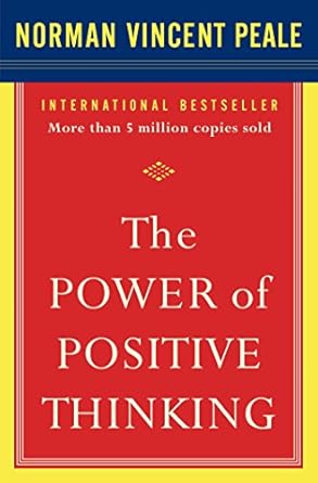The Power of Positive Thinking  By Dr. Norman Vincent Peale