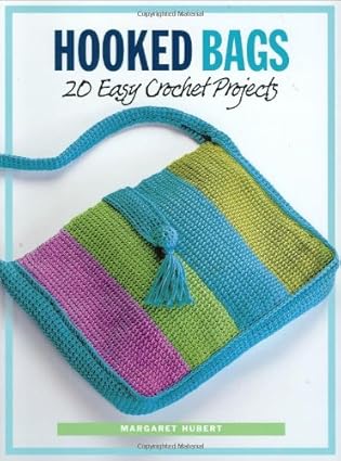 Hooked Bags: 20 Easy Crochet Projects By Margaret Hubert