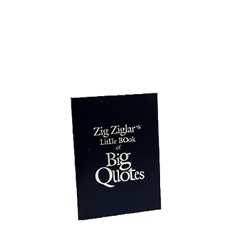 Zig Ziglar's Little Book Of Big Quotes