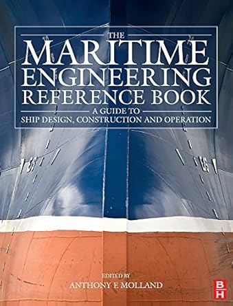The Maritime Engineering Reference Book: A Guide to Ship Design, Construction and Operation   By Anthony Molland