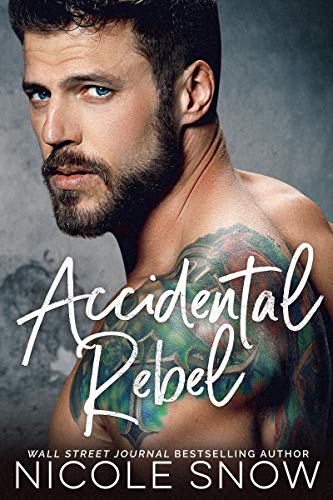 Accidental Rebel  By Nicole Snow