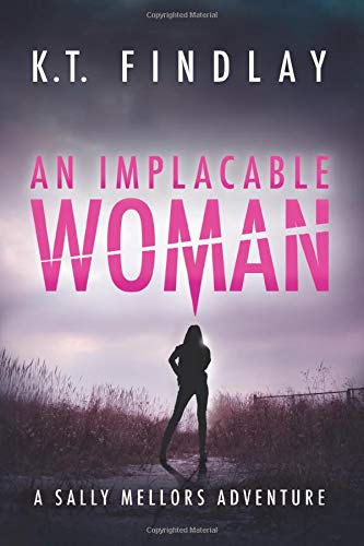 An Implacable Woman: A Sally Mellors Adventure By KT Findlay