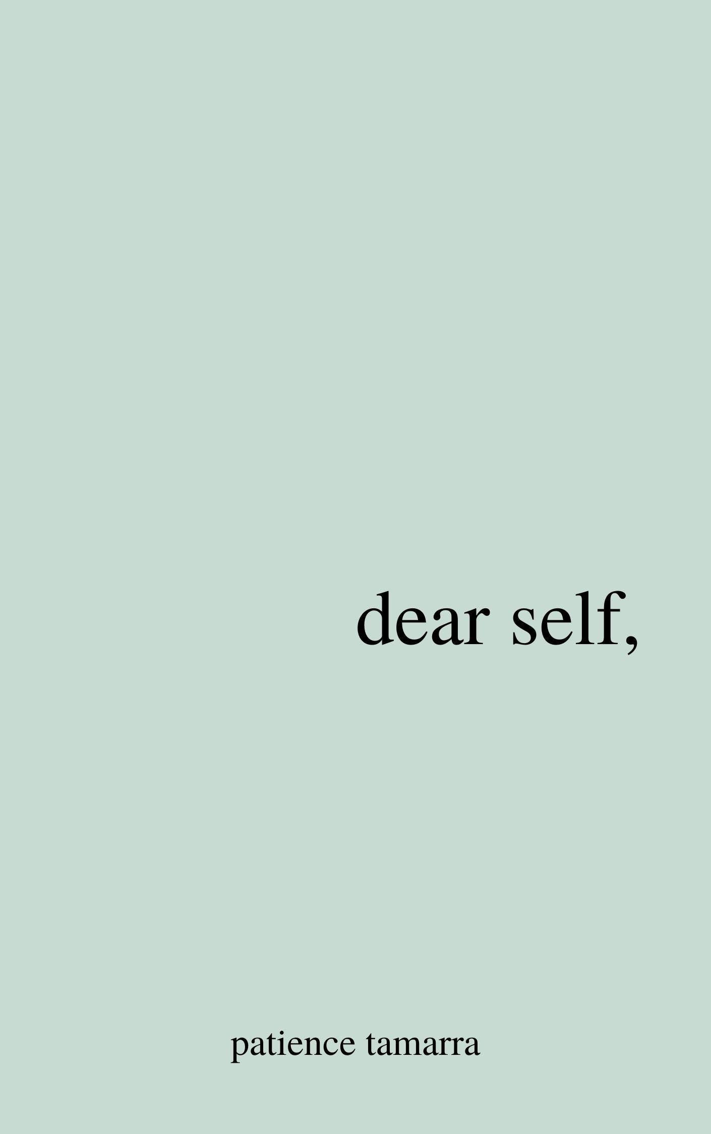 Dear Self,   By Patience Tamarra